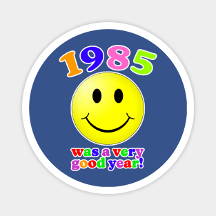 1985 Was A Very Good Year! Magnet